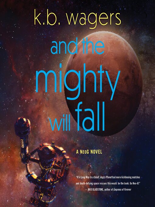 Title details for And the Mighty Will Fall by K. B. Wagers - Available